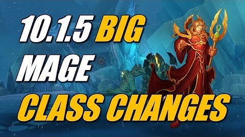 10.1.5 Mage Class Changes HUGE
