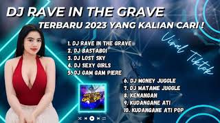 DJ RAVE IN THIE GRAVE FULL PARGOY VIRAL TIK TOK TERBARU 2023 | DJ TIKTOK TERBARU 2023