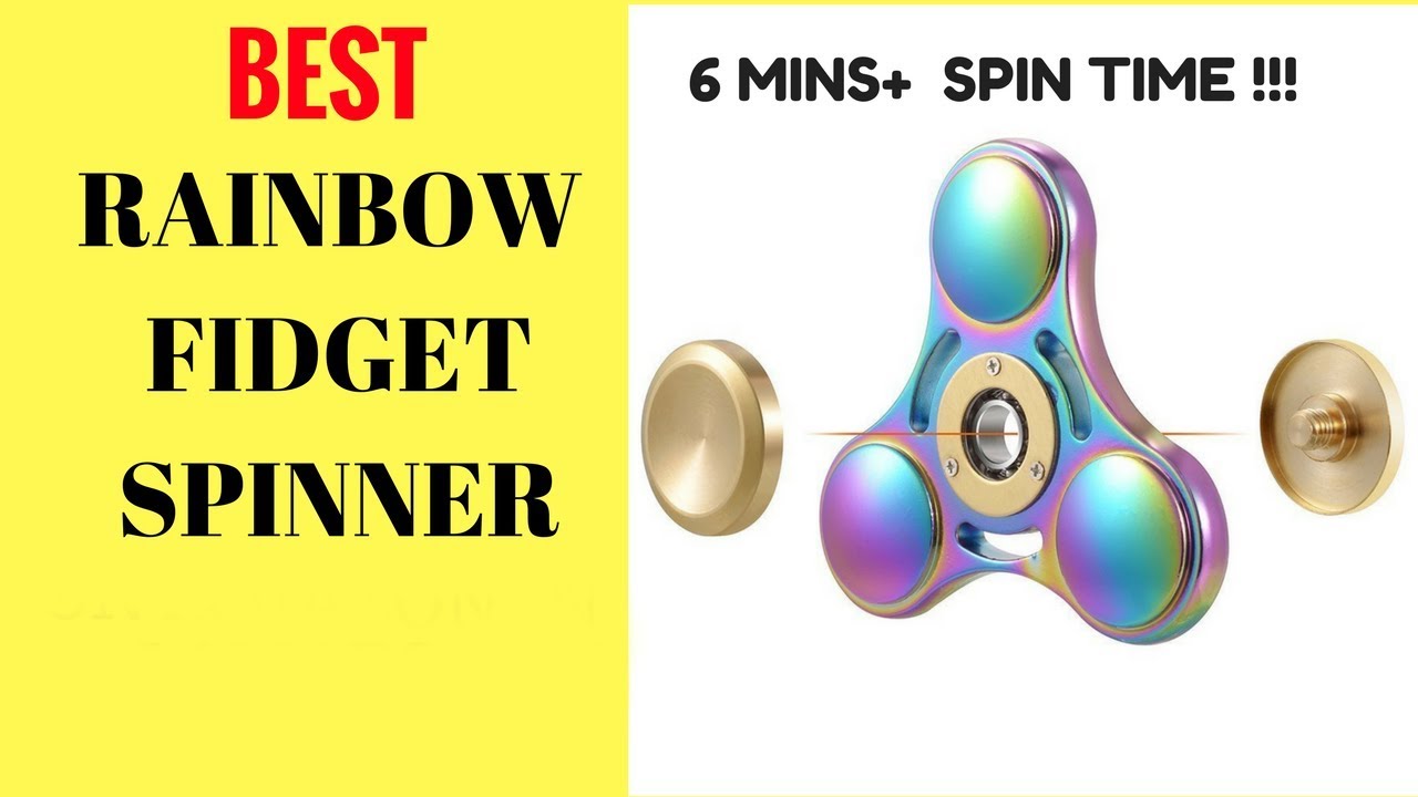 Best RAINBOW FIDGET SPINNER, 6 mins+ Spin Time