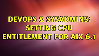 Celebrity DevOps & SysAdmins: Setting CPU entitlement for AIX 6.1 Net Worth