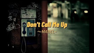 Don't Call Me Up [ Lyrics ] - Mabel
