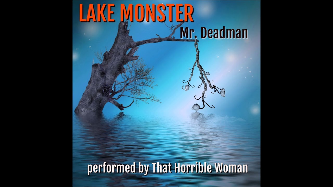 That Horrible Woman presents Tales From Deadman's Tome - Lake Monster - Mr. Deadman