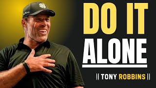 DO IT ALONE || POWER FULL SPEECH BY TONY ROBBINS