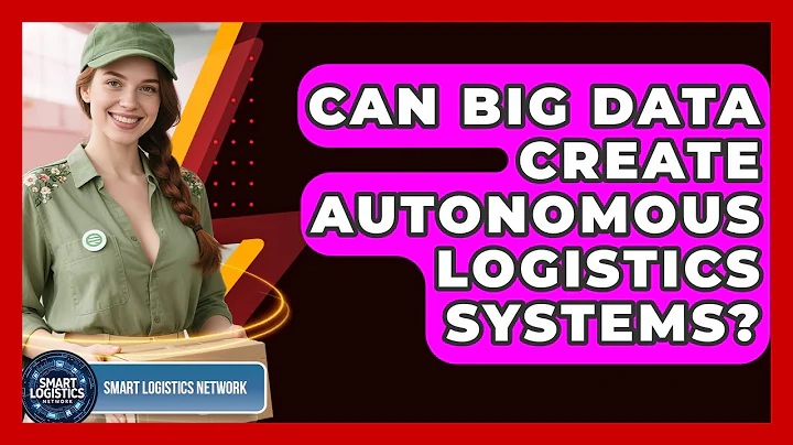 Can Big Data Create Autonomous Logistics Systems? - Smart Logistics Network