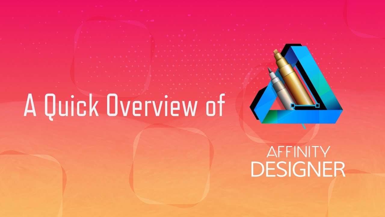 Affinity Designer Quick Overview Pt I