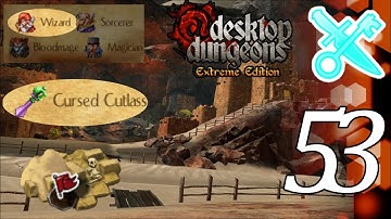 Desktop Dungeons Extreme Edition Reboot | Part 53 (Cursed Cutlass 1/4)