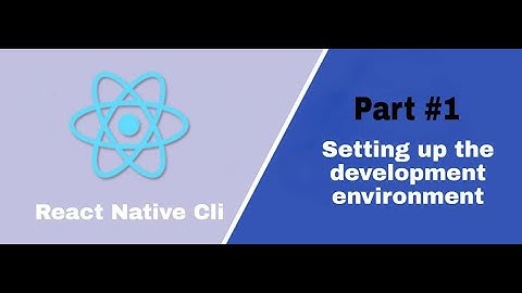 Setting up the development environment · React Native CLi