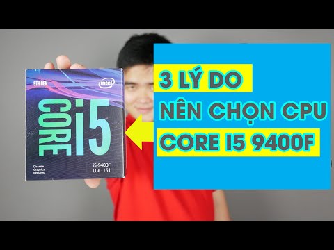 3 Lý Do Bạn Nên Chọn CPU Core i5 9400F Trong 2019