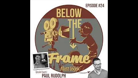 Below The Frame w/Matt Vogel EP#24: Paul Rudolph/J...