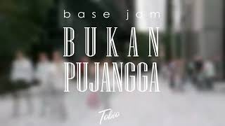 Base Jam  - Bukan Pujangga ( TOBIO remix)