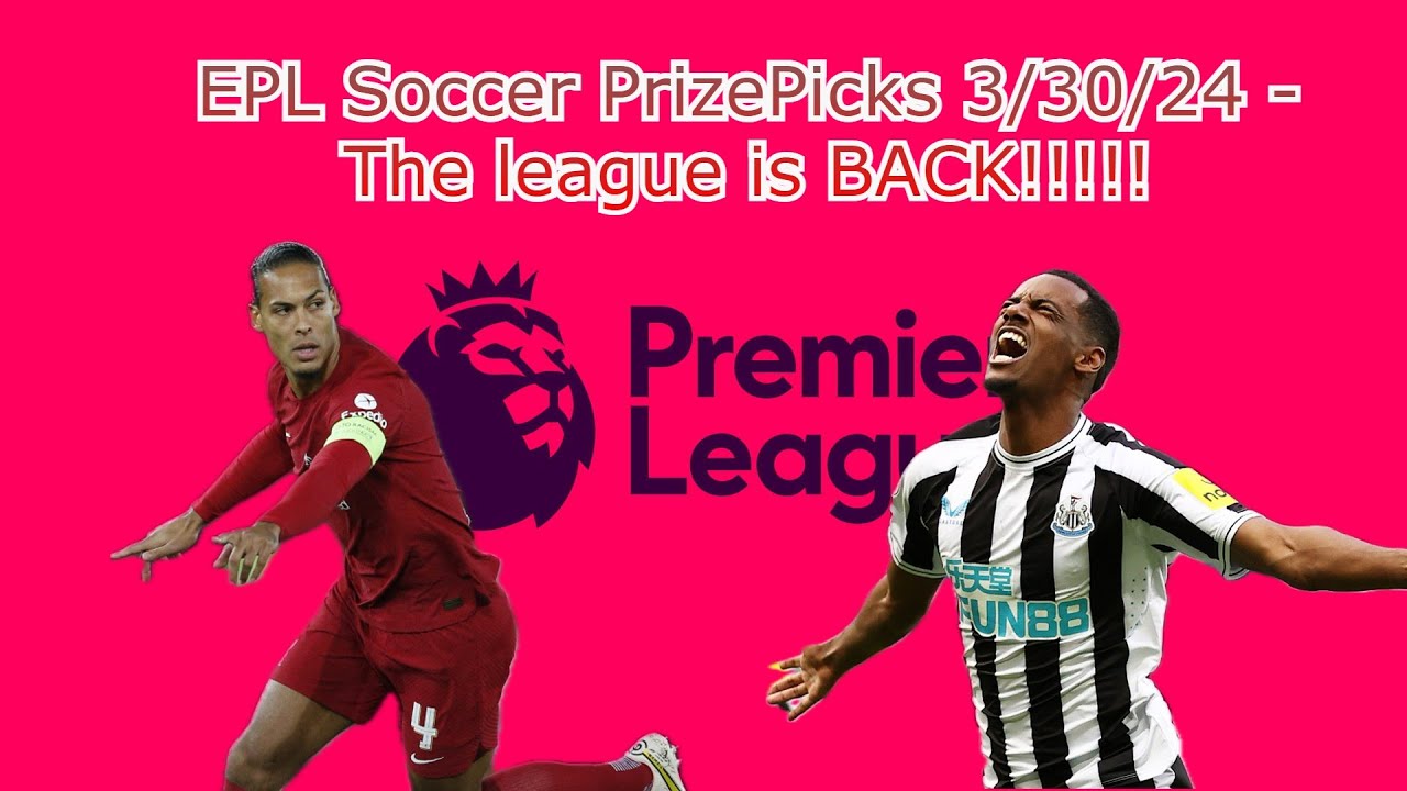 Soccer PrizePicks Today EPL Picks for Saturday Time to make Money