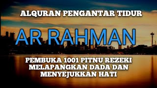 Bacaan Al-quran Pengantar Tidur Surah Al-Rahman, Menenangkan Hati & Pikiran!! | Nur Rezeki Quran