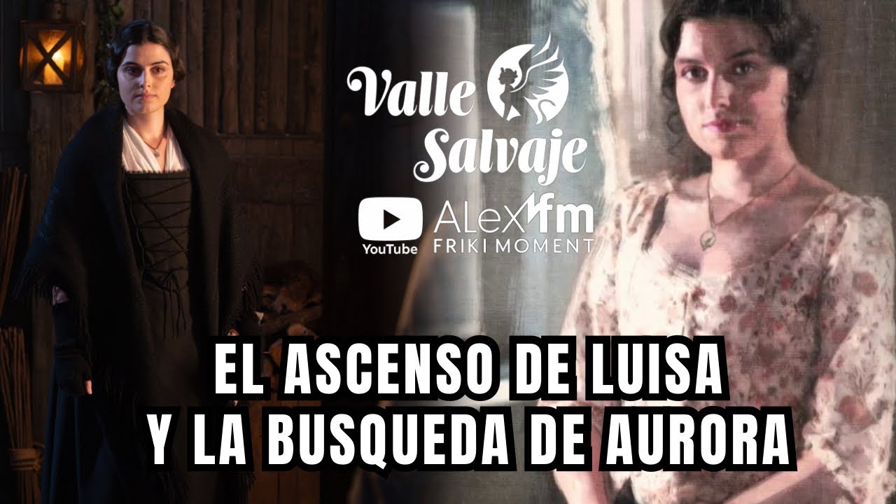 NUEVA PROTAGONISTA… Y EN BUSCA DE AURORA 😱 Valle Salvaje Capítulo 367 | REVIEW #ValleSalvaje
