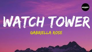 Gabriella Rose - Watch Tower (Lyrics)