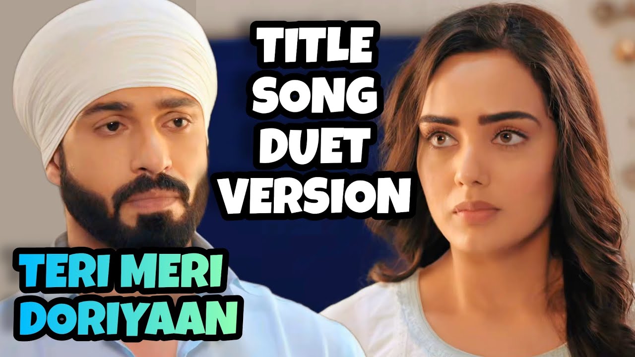 Teri Meri Doriyaan   Title Song Duet Version Ep 213