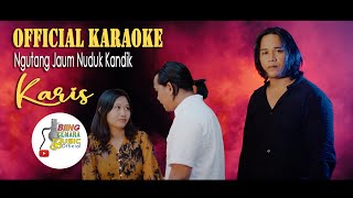 KARIS - NGUTANG JAUM NUDUK KANDIK ( Karaoke Version )