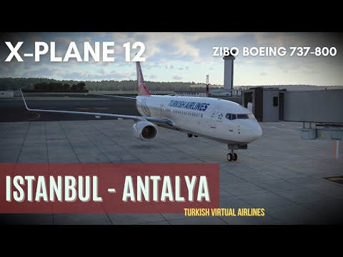 X-Plane 12 | Стамбул [LTFM] - Анталья [LTAI] | Boeing 737-800 Turkish | Виртуальная авиакомпания