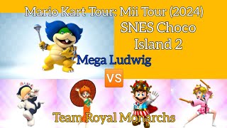 Team Royal Monarchs VS Mega Ludwig in SNES Choco Island 2 | Mario Kart Tour | Mii Tour (2024)