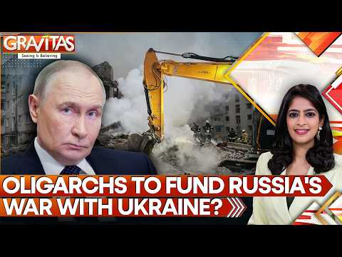 Russia-Ukraine War: Putin Asks Russian Oligarchs to Fund War With Ukraine? | GRAVITAS