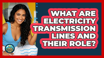 What Are Electricity Transmission Lines And Their Role? - Your Utilities Hub
