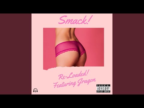 Smack! Re-Loaded! (feat. Jragon)