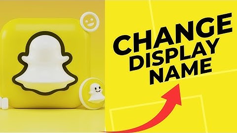 How to Change Snapchat Display Name 2025?