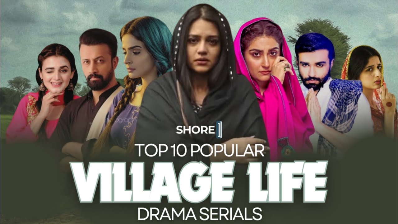 Pakistan's Top 10 Best Village Life Story Dramas | Hiba Bukhari, Zara Noor, Atif Aslam, Saba Qamar