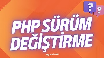PHP Sürüm Değiştirme Yükseltme CPanel