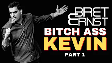 Bret Ernst | Bitch Ass Kevin (Part 1)