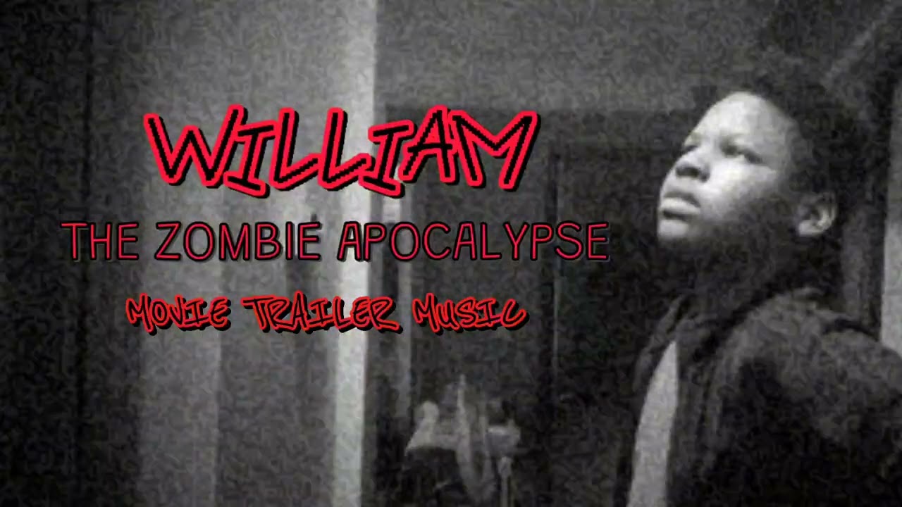 William the zombie apocalypse music trailer