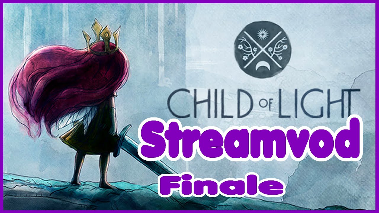 Child Of Light - VOD #5 - Finale