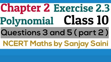 [PDF] Polynomial || Class 10 || Exercise 2.3 || Q. 3 to 5 || NCERT Maths by Sanjay Saini