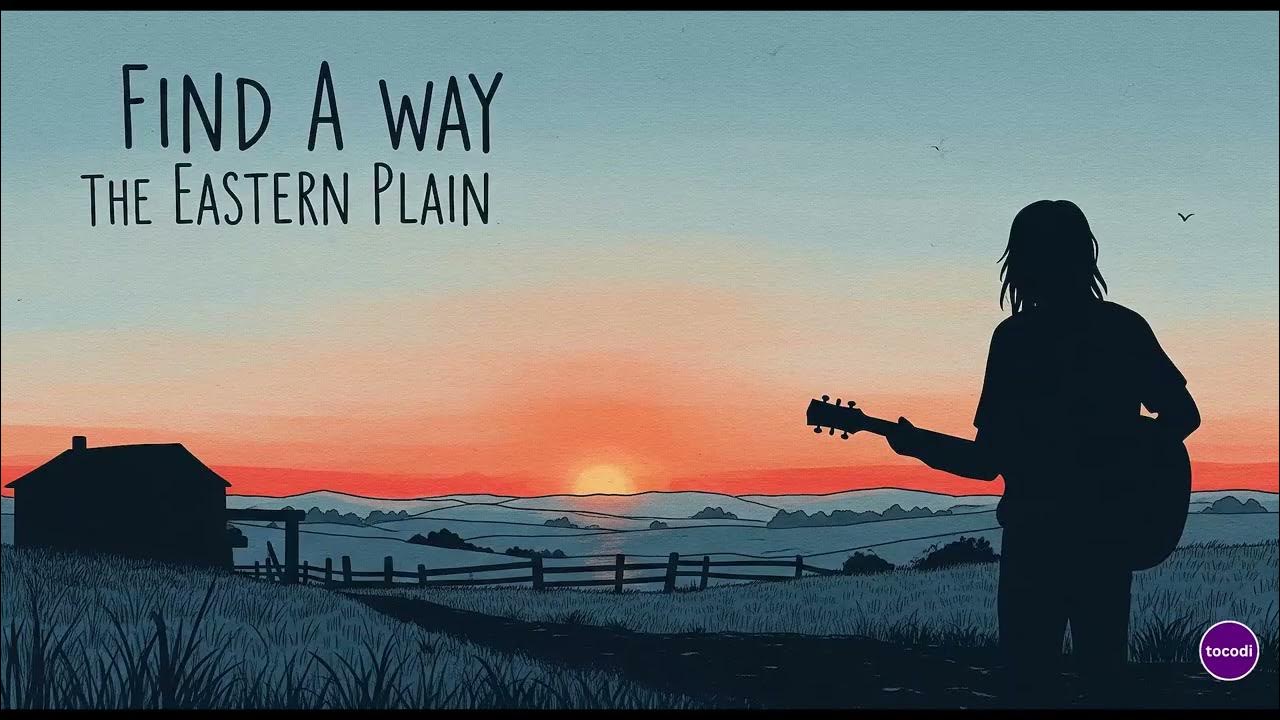 Find a Way - The Eastern Plain | Lyrics Find a Way - The Eastern Plain | Lyrics