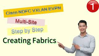 Cisco NDFC VXLAN EVPN Multi Site | Part 1 Creating Fabrics