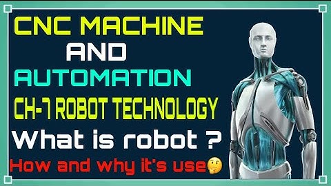 cnc machine and automation in hindi | ch_7 robot technology | what is robot?types of robot in hindi