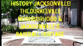 Jacksonville History -- The Durkeeville Neighborhood & Jacksonville's Baseball Heritage Since 1911