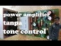 Membuat Amplifier Tanpa Tone Control