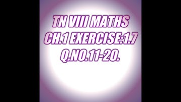 TN VIII Maths Chapter.1 Exercise:1.7(Q.no.11 -20). New Syllabus for Tamil medium.
