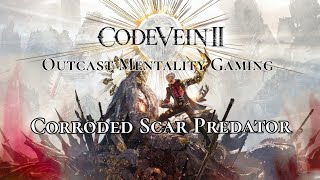 CODE VEIN II - Corroded Scar Predator