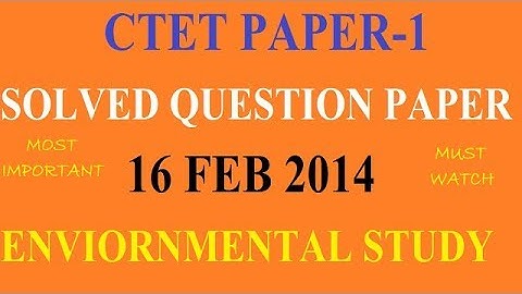 CTET PAPER-1 ENVIORNMENTAL STUDY (EVS) SOLVED QUESTION PAPER 16/FEB/2014 MUST WATCH