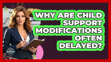 Why Are Child Support Modifications Often Delayed? - Get Divorce Answers