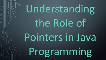 Understanding the Role of Pointers in Java Programming