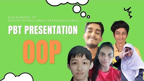 「ASSIGNMENT」PBT PRESENTATION OOP by ZHENG/DIPAN/JANA/FARAH/TAARANEE