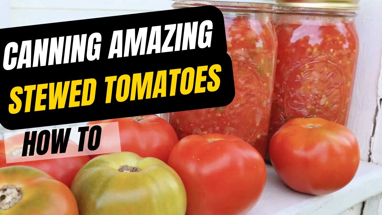 How Do You Can Stewed Tomatoes