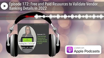 Episode 172: Free and Paid Resources to Validate Vendor Banking Details in 2022