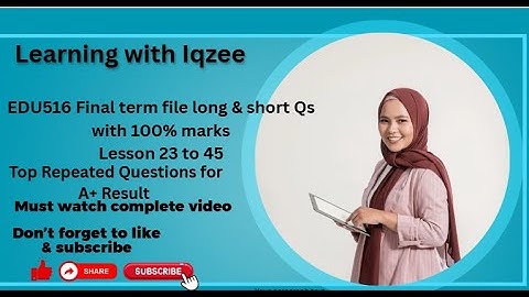 🔥 "EDU516 Final Term Complete Guide | Solved Short & Long Qs | Lessons 23-45 | Pass in 1st Attempt!"