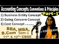 Accounting Concepts, Conventions & Principles (Part-1) by Kirti Rane for BBA,MBA, BCOM,11th &12Th