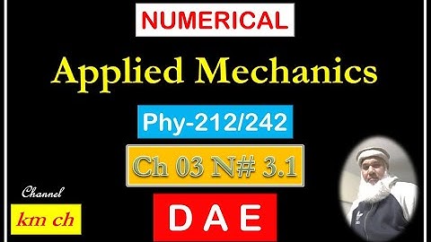 Phy-242 | Phy-212 | Applied Mechanics | Chapter 03 | Numerical 3.1 | Moments and Couples | km ch |