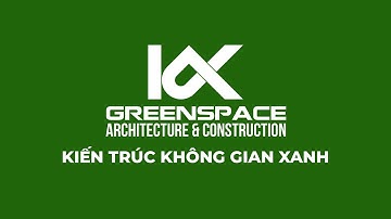 KIẾN TRÚC KHÔNG GIAN XANH
