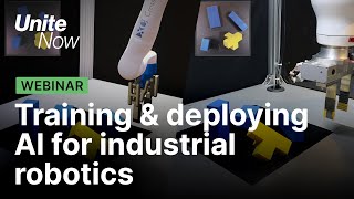 Training & deploying AI for industrial robotics | Unite Now 2020